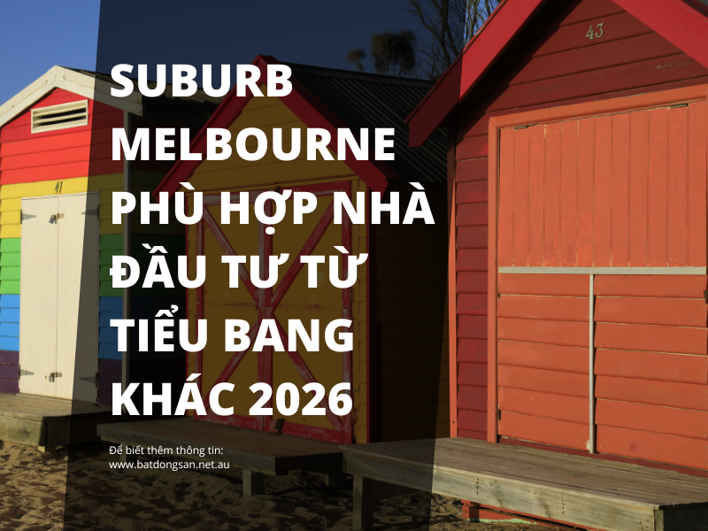 Top 5 suburb Melbourne đáng đầu tư năm 2026 cho nhà đầu tư từ các tiểu bang khác.