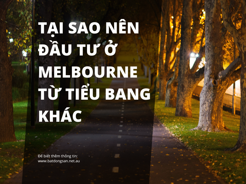 Người dân đang sinh sống tại Sydney, Brisbane hay Perth cân nhắc đầu tư bất động sản Melbourne từ tiểu bang khác.